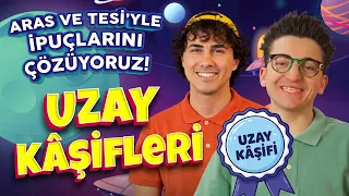 UZAY KÂŞİFLERİ | ARAS VE TESİ’YLE İPUÇLARINI ÇÖZÜYORUZ