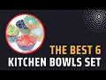 The Best 6 Kitchen Bowls Set