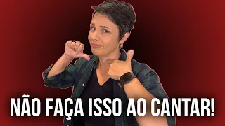 4 coisas para NÃO FAZER AO CANTAR