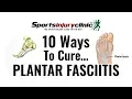 Top 10 Ways To Cure Plantar Fasciitis