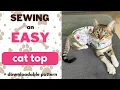 SEWING AN EASY CAT TOP BEGINNERS EASY DIY CLOTHES FOR CATS DOWNLOADABLE PATTERN