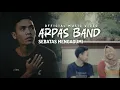 Lagu Arpas Band - Sebatas Mengagumi (Official Music Video)