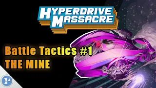 Hyperdrive Massacre Battle Tactics 1 The Mine 