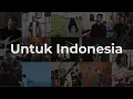 Lagu DARI INDONESIA - UNTUK INDONESIA
