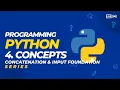 4 Programming Python - Foundation with Concatenation and Input SERIES