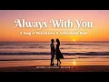 Lagu Always With You – A Song of Eternal Love and Unbreakable Bond (Official Lyric Video) | OQ Tunes