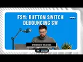 Button Switch Debouncing SW Modern Embedded Software Design Finite State Machine FSM