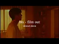 bts - film out (slowed down)༄