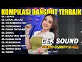 Download Lagu KOMPILASI DANGDUT TERBAIK FULL ALBUM PALING ENAK BUAT MENEMANI KERJA ANDA