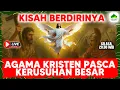 Download Lagu KISAH BERDIRINYA AGAMA KRISTEN PASCA KERUSUHAN BESAR
