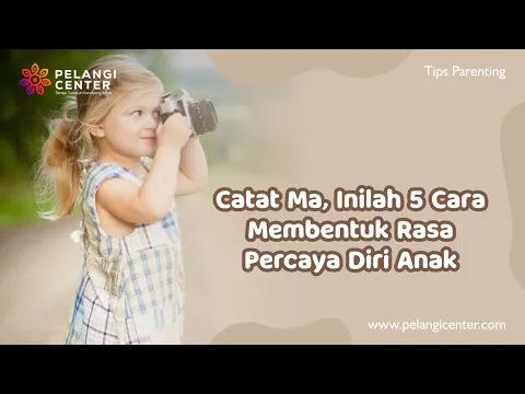 Download MP3 Catat Ma, Inilah 5 Cara Membentuk Rasa Percaya Diri Anak | Pelangi Center