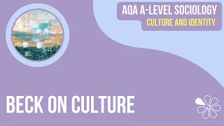 Beck on Culture Culture and Identity A Level Sociology