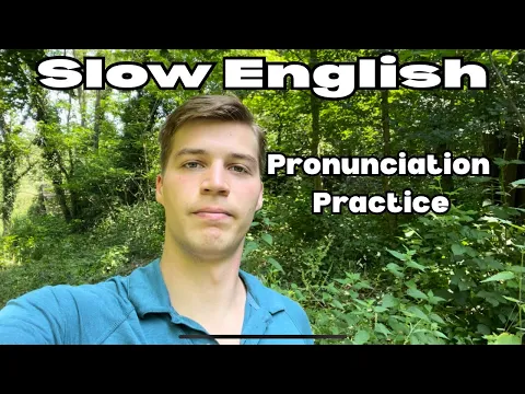 Slow English: Pronunciation Practice - Comprehensible Input - Intermediate/Advanced