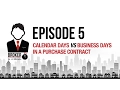 Episode 5 Calendar Days vs Business Days In A Purchase Contract