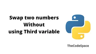 Swap Two numbers without using Third variable Python