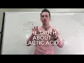 The Truth about Lactic Acid