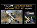 A Tour of My Astro-Physics 130mm Starfire EDT 35 APO Platform