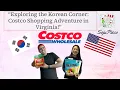 Exploring the Korean Corner Costco Shopping Adventure in Virginia