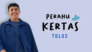 Download TULUS - PERAHU KERTAS // Ku bahagia kau telah terlahir didunia (Lirik) MP3