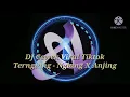 DJ Cewek Viral Tiktok Terngiang - Ngiang X Anjing