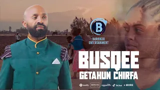 BUSQEE Oromo Music By Getahun Chirfa  BUSQEE Oromo Music By Getahun Chirfa