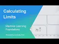 Calculating Limits - Topic 47 of Machine Learning Foundations
