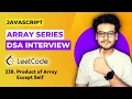 Q4 Product of array except self Leetcode 238 Array questions for Frontend Interview DSA in JS