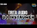 Lagu DJ TERBARU TIRTA AUDIO SPESIAL INSTRUMEN BASS ADEM