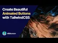 How to Create Beautiful Animated Buttons with TailwindCSS
