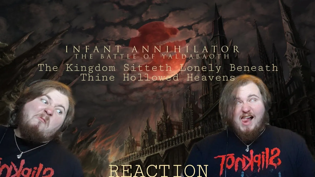 Infant Annihilator - The Kingdom Sitteth Lonely Beneath Thine Hollowed Heavens - REACTION Infant Annihilator - The Kingdom Sitteth Lonely Beneath Thine Hollowed Heavens - REACTION