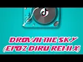 New!!! Drown The Sky (Epoz Diru Remix)