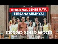 Download Lagu MENGENAL JENIS KAYU BERSAMA AHLINYA!! CONGO SOLID WOOD