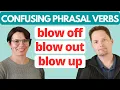 Learn Phrasal Verbs blow off blow out blow up blow it COMPREHENSIBLE INPUT AMERICAN ENGLISH