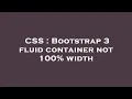 CSS Bootstrap 3 fluid container not 100 width