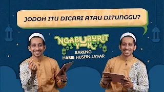 Download Jodoh Ditunggu Atau Dicari Bareng Habib Husein Ja’far | NGABUBURIT YUK! MP3