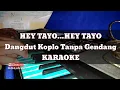 Download Lagu Hey Tayo Hey Tayo Dangdut Koplo Tanpa Gendang Karaoke