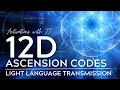 12D Ascension Codes Light Language Transmission POWERFUL UPGRADES