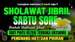 SHOLAWAT JIBRIL PENARIK REZEKI SABTU PAGI‼️ SOLUSI LANGIT HUTANG LUNAS & HAJAT TERKABUL