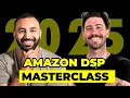 Amazon DSP Advertising Masterclass Full Breakdown 2025