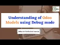 Understanding Odoo models using the Odoo Debug Mode Odoo 16 Technical Course