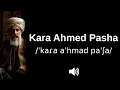 How to pronounce Kara Ahmed Pasha CORRECTLY