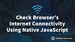 Check Browser s Online Connectivity Using Native JavaScript