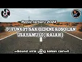 Download Lagu DJ SAK GEDENE ROSO LAN USAHAMU NGGO AKU (DJ KALAH ) SOUND VIRAL YANG KALIAN CARI••!!