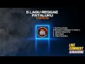 Download Lagu 5 LAGU FATALUKU REGGAE  TERBAIK