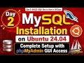 Day 2 MySQL Installation on Ubuntu 24 04 Complete Setup with phpMyAdmin GUI
