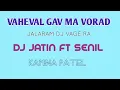 Download Lagu VAHEVAL GAV ME VORAD PVT RODALI MIX 2022 _ DJ SENIL FT.DJ JATIN_KAMINA PATEL