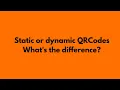 Static or dynamic QRCodes what s the difference