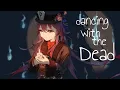 Nightcore - dancing with the dead (One Hope) ‐ (Lyrics)