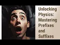Mastering Scientific Vocabulary Unraveling Prefixes and Suffixes in Physics