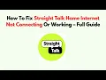 How To Fix Straight Talk Home Internet Not Connecting or Working - Full Guide